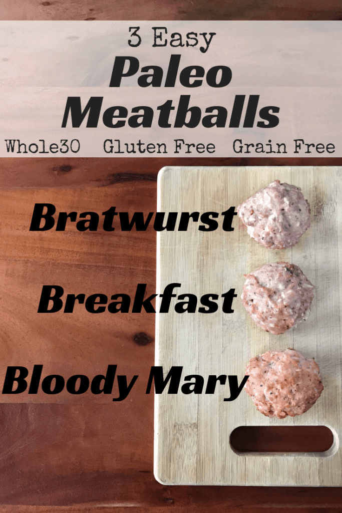 3 Easy Paleo Meatballs: Bratwurst, Breakfast and Bloody Mary on a cutting board on a table