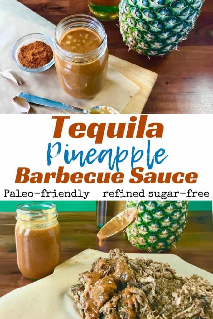 2 images of jars of Tequila Pineapple Barbecue Sauce on a wooden table surrounded by a pineapple, a bottle of tequila, a bowl of cayenne, garlic cloves, a spoon and pile of pulled pork