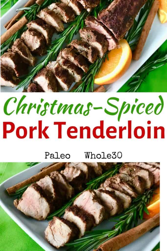 2 images of Christmas-Spiced Pork Tenderloin sliced on a white platter with rosemary, cinnamon sticks and orange wedges, on a green napkin