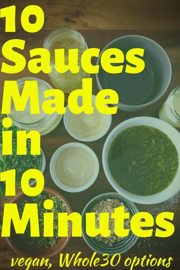 a wooden table covered in bowls of different sauces with the title in big yellow letters: 10 Sauces Made in 10 Minutes (vegan, Whole30 options)